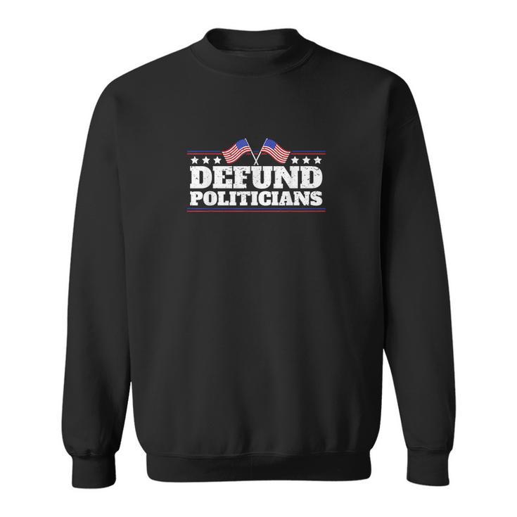 Defund Politicians Liberal Politics Freedom Design Tshirt Sweatshirt