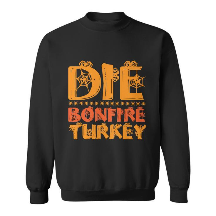Die Bonfire Turkey Halloween Quote Sweatshirt