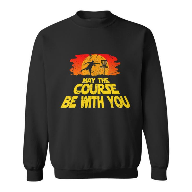 Disc Golf Shirt May The Course Be With You Trendy Golf Tee Sweatshirt