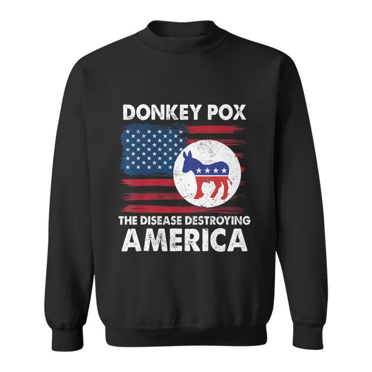 Donkey Pox The Disease Destroying America Anti Biden Sweatshirt