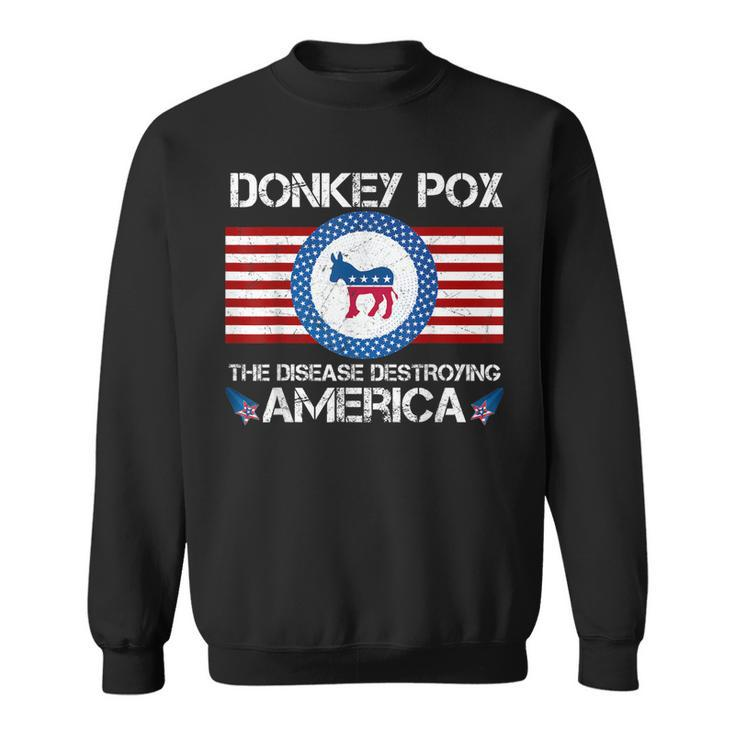 Donkey Pox The Disease Destroying America Funny  Sweatshirt