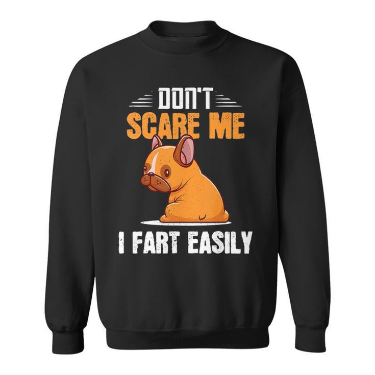 Dont Scare Me I Fart Easily  Funny Pug Dog Lovers  Sweatshirt