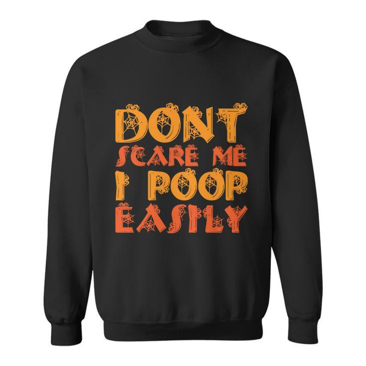 Dont Scare Me I Poop Easily Halloween Quote Sweatshirt
