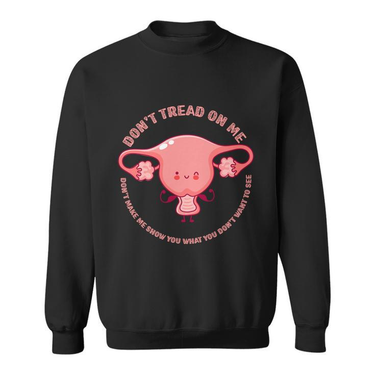Don’T Tread On Me Uterus Cool Gift Sweatshirt