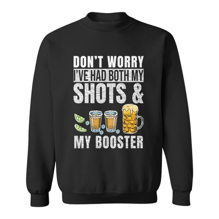 Dont Worry Ive Had Both My Shots And Booster Funny Vaccine Tshirt Sweatshirt