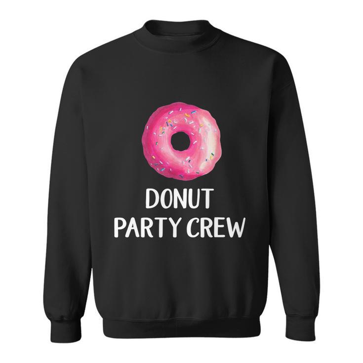 Donut Party Crew Funny Gift Donut Birthday Party Favors Sweatshirt