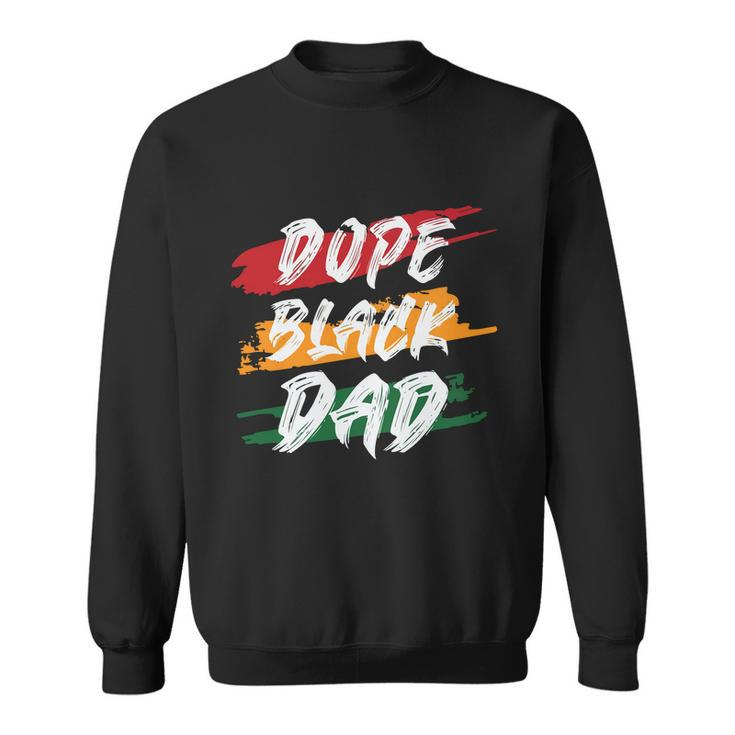 Dope Black Dad Fathers Day Juneteenth  Sweatshirt
