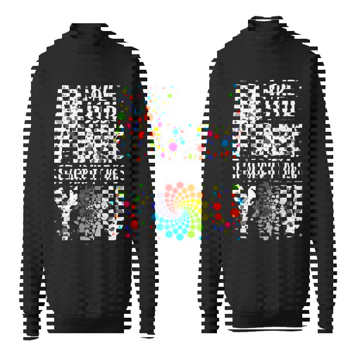 Dot Day Make Your Mark See Where It Takes You Dot Day V2 Men Women Sweatshirt Graphic Print Unisex