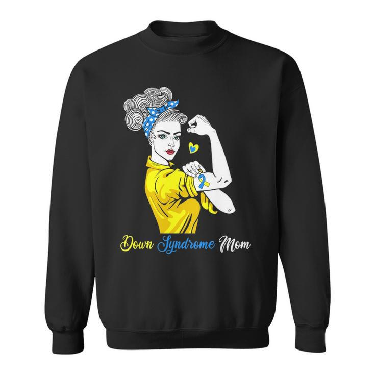 Down Syndrome Mom Strong Unbreakable Mother S Day Sweatshirt