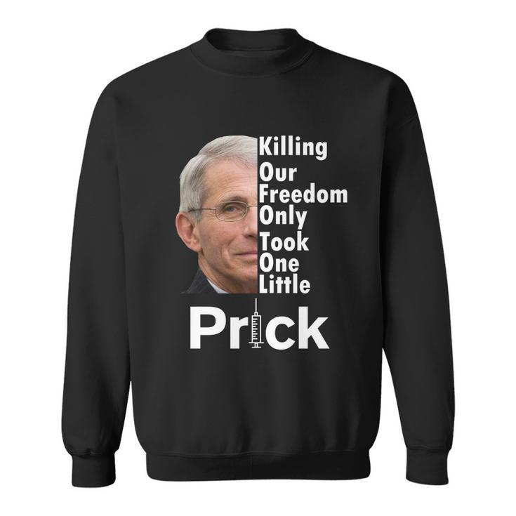 Dr Fauci Vaccine Killing Our Freedom Only Took One Little Prick Tshirt Sweatshirt