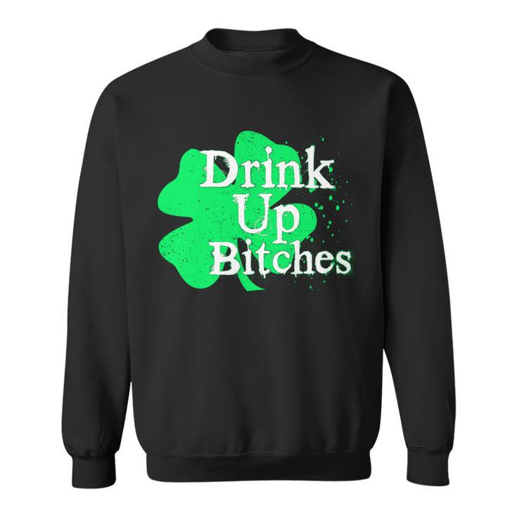 Drink Up Bitches St Patricks Day Clover Sweatshirt