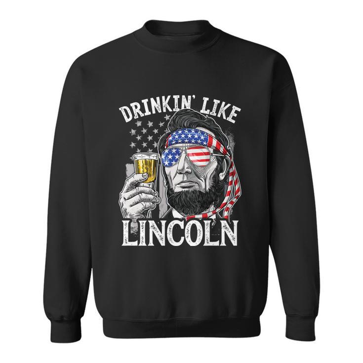 Drinking Like Lincoln 4Th Of July Men Abraham Merica Flag Sweatshirt