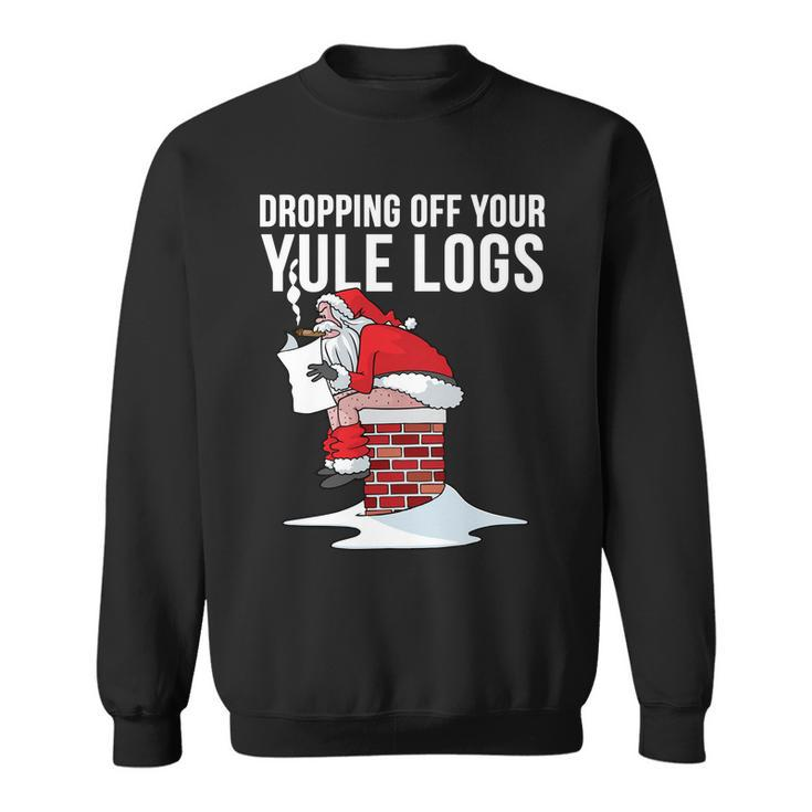 Dropping Off Your Yule Logs Tshirt Sweatshirt
