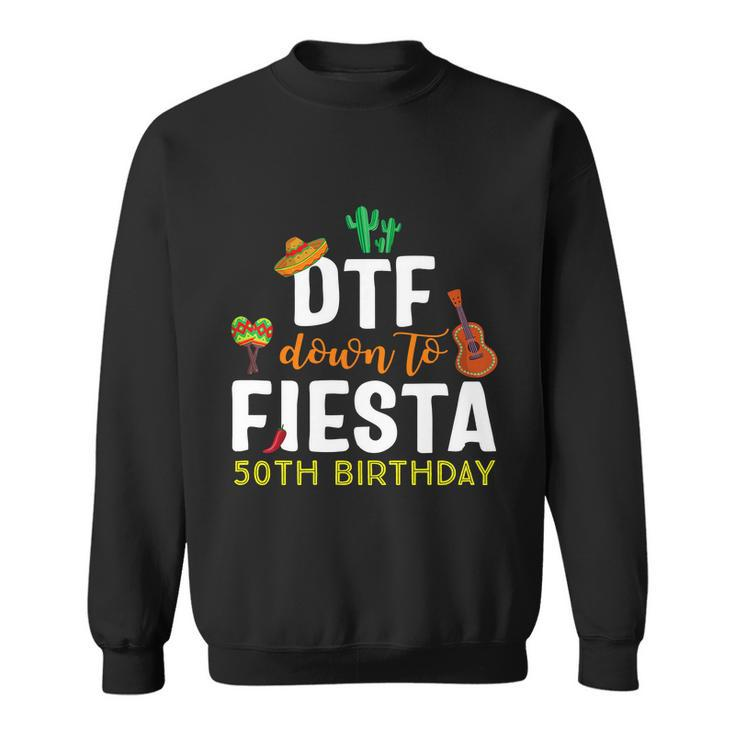 Dtf Down To Fiesta Cinco De Mayo 50Th Birthday Sweatshirt