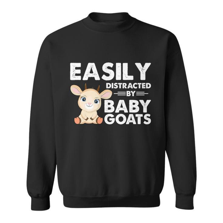 Easily Distracted By Baby Goats Shirt Goat Lovers Sweatshirt