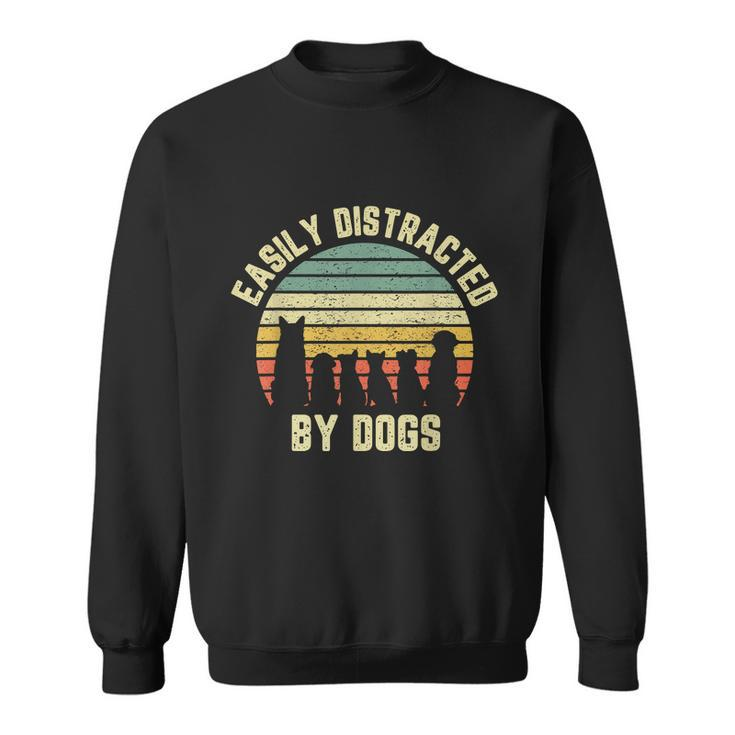 Easily Distracted By Dogs Shirt Funny Dog Dog Lover Graphic Design Printed Casual Daily Basic Sweatshirt