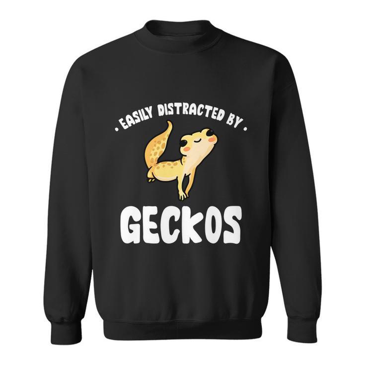 Easily Distracted By Geckos Funny Leopard Gecko Lizard Lover Cool Gift Sweatshirt