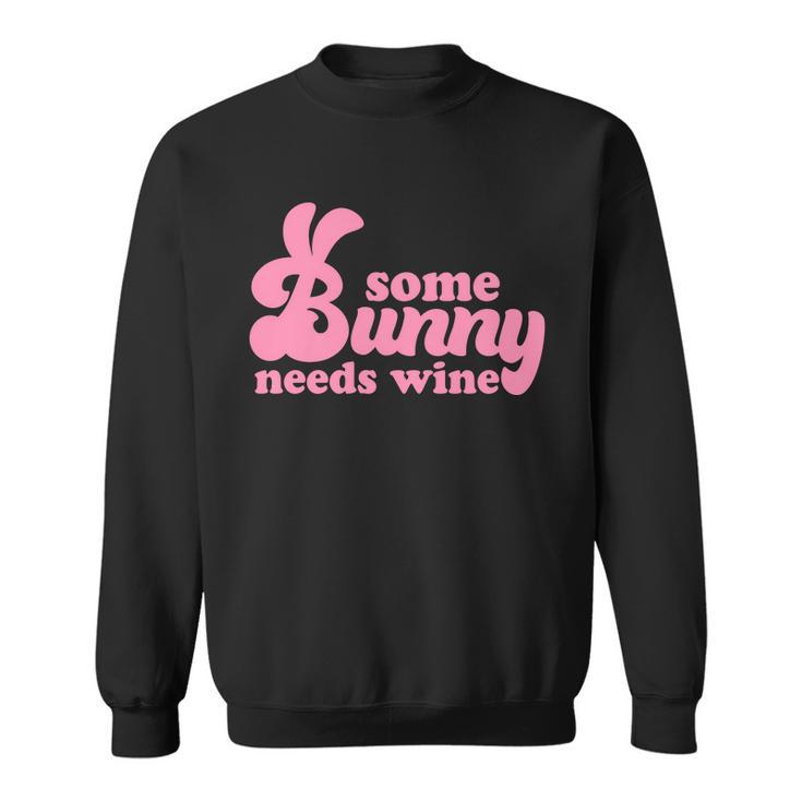 Easter Some Bunny Needs Wine Sweatshirt