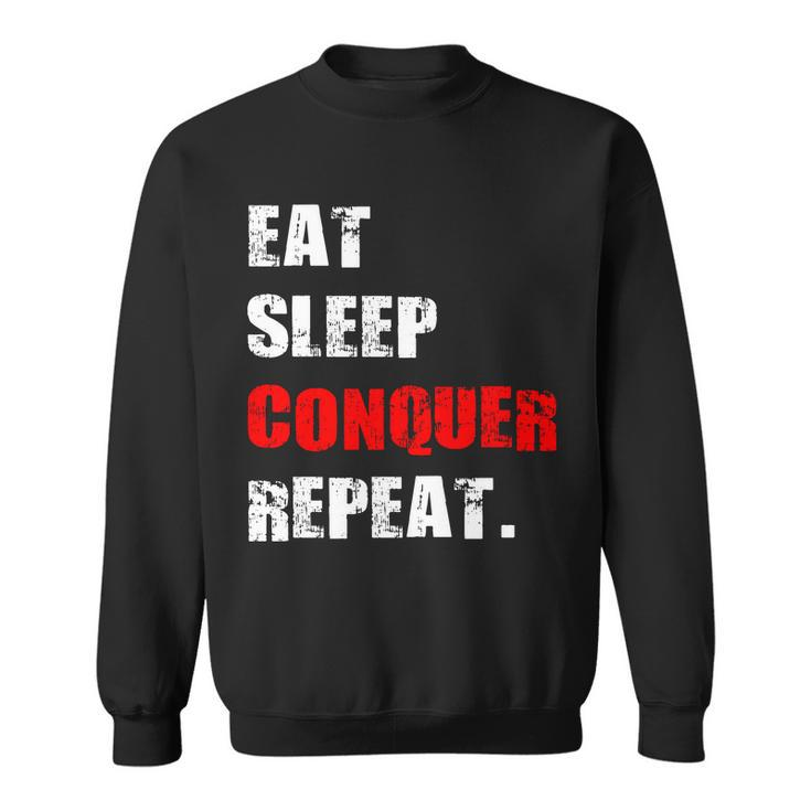 Eat Sleep Conquer Repeat Sweatshirt