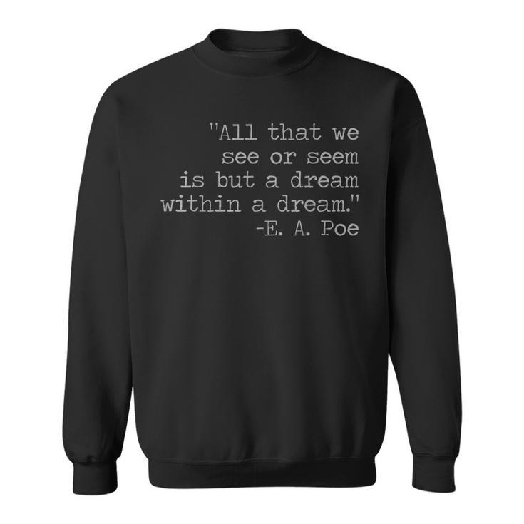Edgar Allen Poe  | A Dream Within A Dream  Sweatshirt