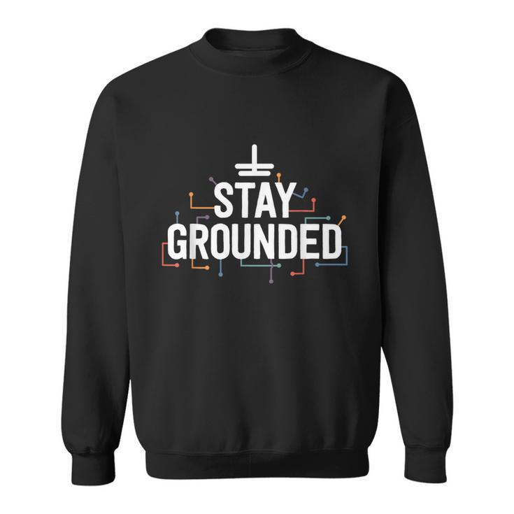 Electrician Gifts For Men Funny Electrical Stay Grounded Sweatshirt
