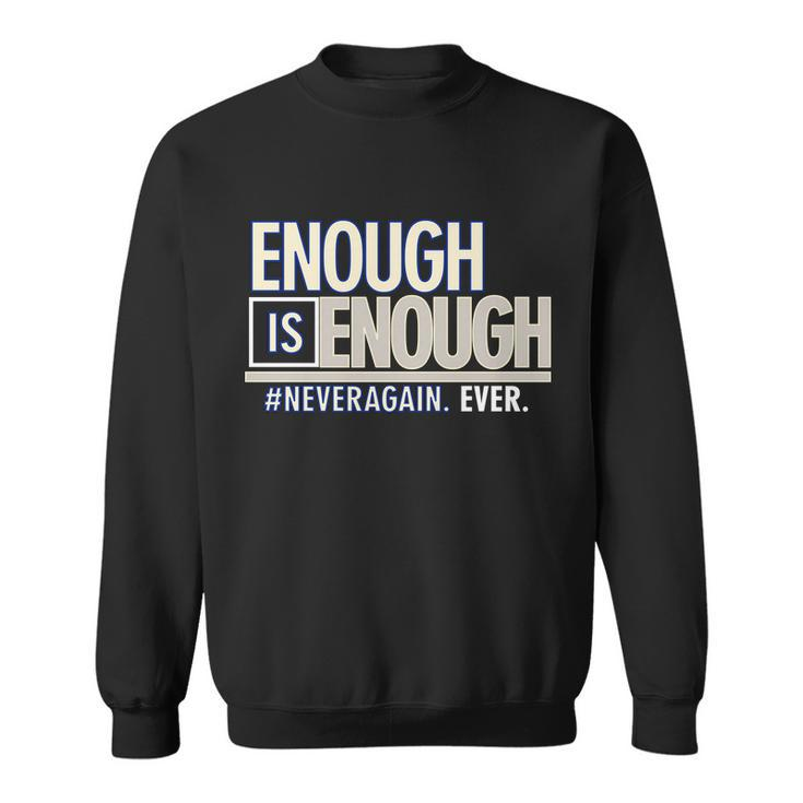 Enough Is Enough Never Again Sweatshirt