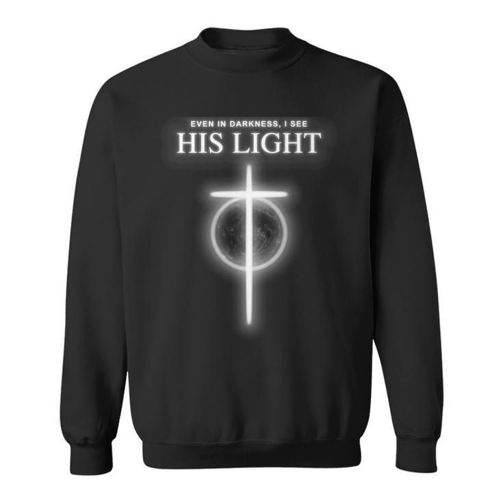 Even In The Darkness I See His Light Jesus Christian Tshirt Sweatshirt