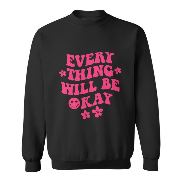 Everything Will Be Okay Funny Positive Flower Face Cute Graphic Design Printed Casual Daily Basic Sweatshirt