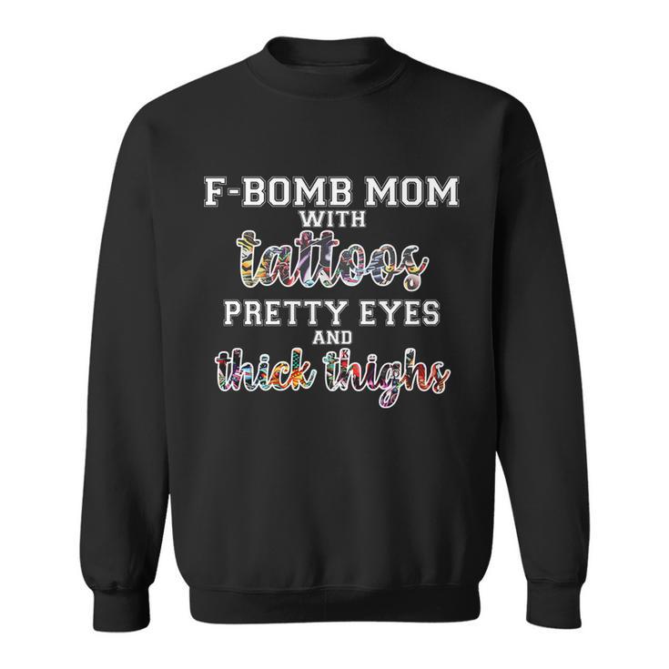 F-Bomb Mom With Tattoos And Thick Thighs Sweatshirt