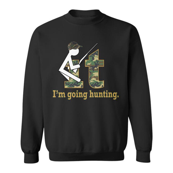 F It Im Going Hunting Tshirt Sweatshirt