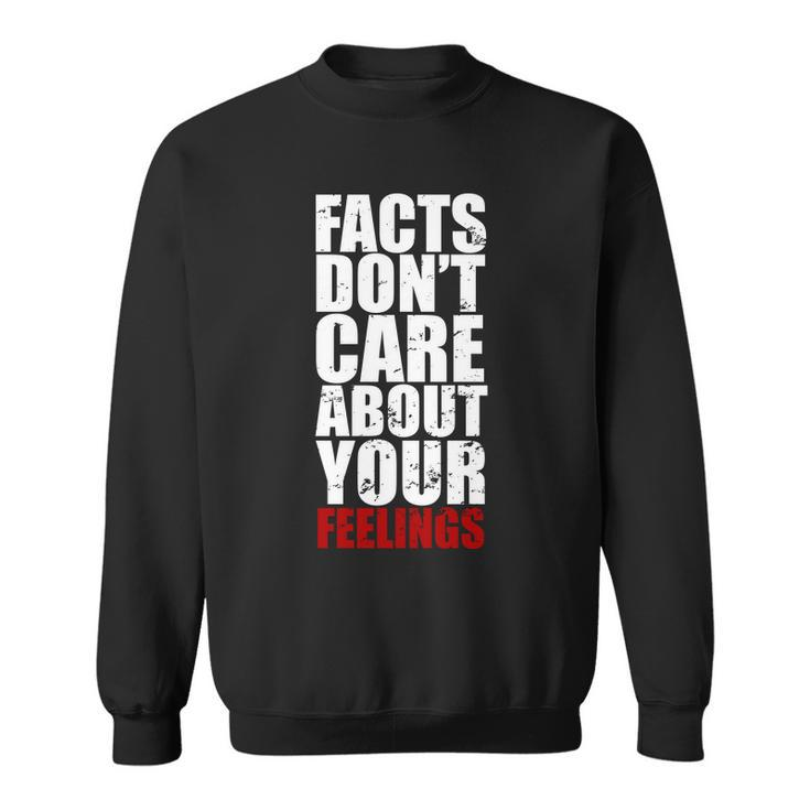 Facts Dont Care About Your Feelings Sweatshirt