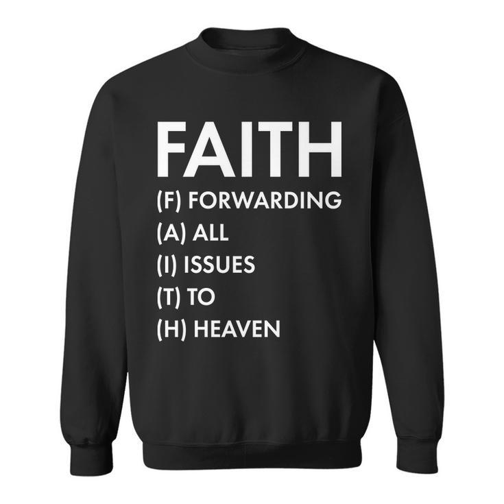Faith Forwarding All Issues To Heaven Sweatshirt