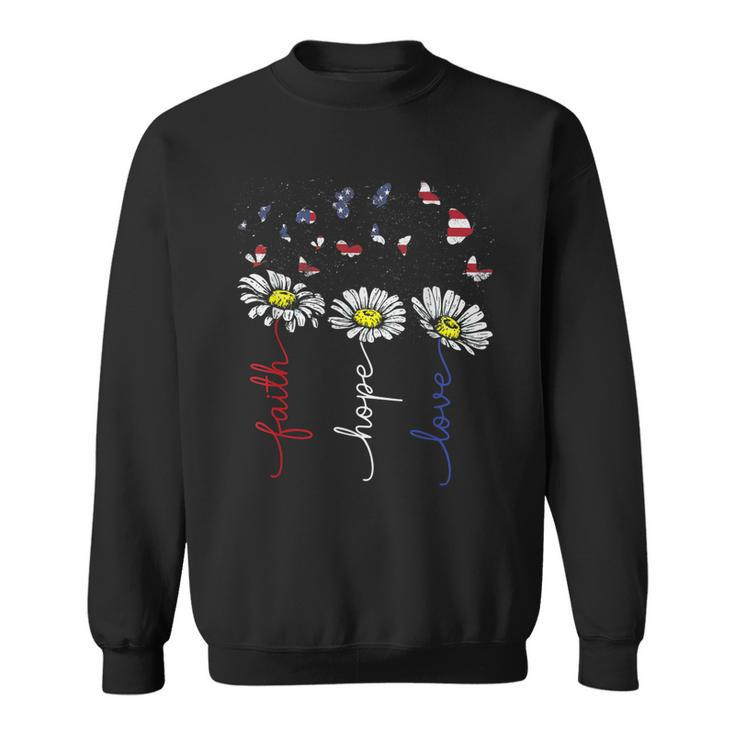 Faith Hope Love Daisy Flowers 4Th Of July Independence Day  Sweatshirt