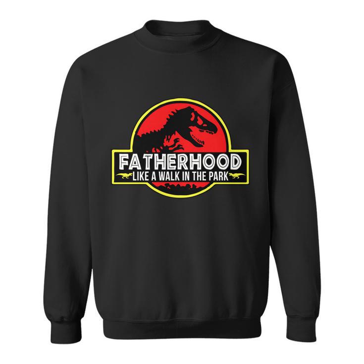 Fatherhood Like A Walk In The Park Tshirt Sweatshirt