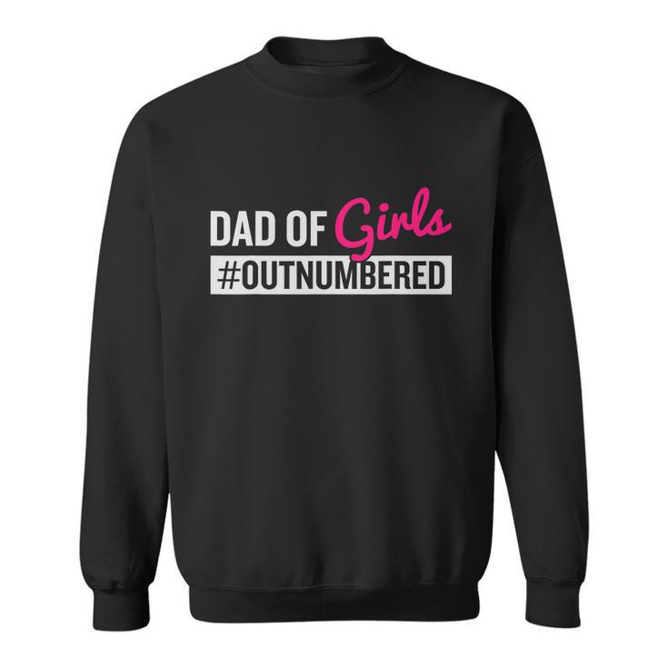 Fathers Day Dad From Girl Outnumbered Sweatshirt