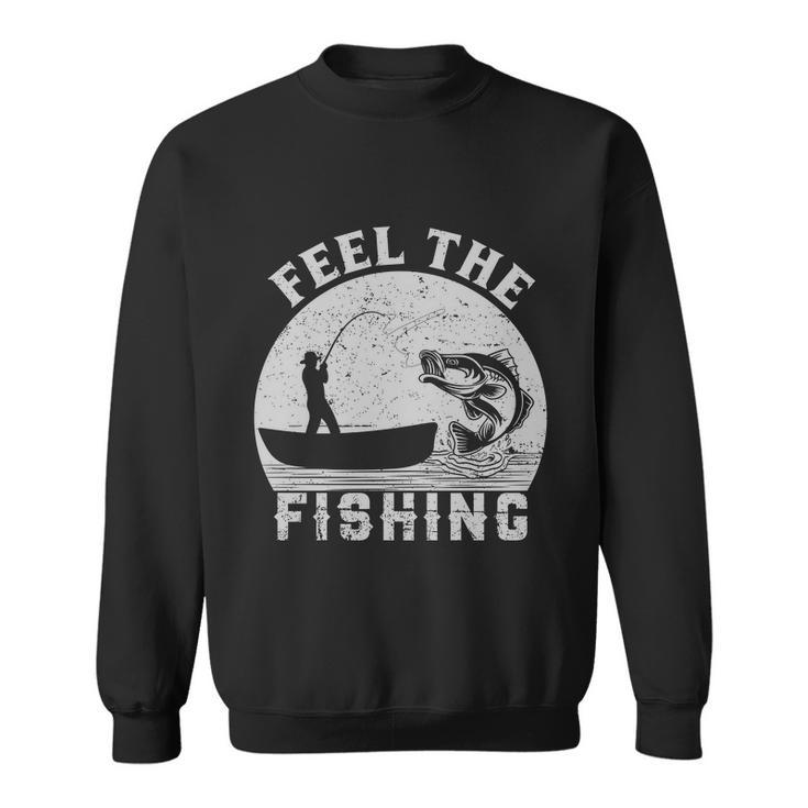 Feel The Fishing Sweatshirt