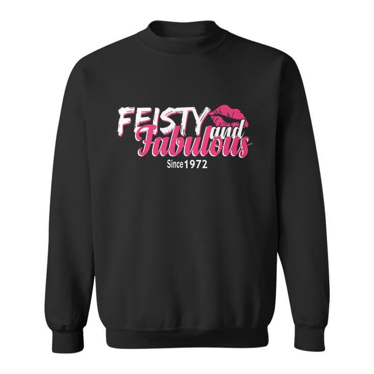 Feisty And Fabulous Since 1972 50Th Birthday Sweatshirt