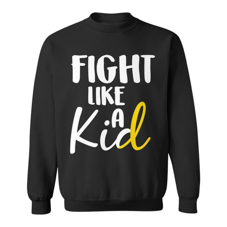 Fight Like A Kid Childhood Cancer Gold Ribbon Sweatshirt