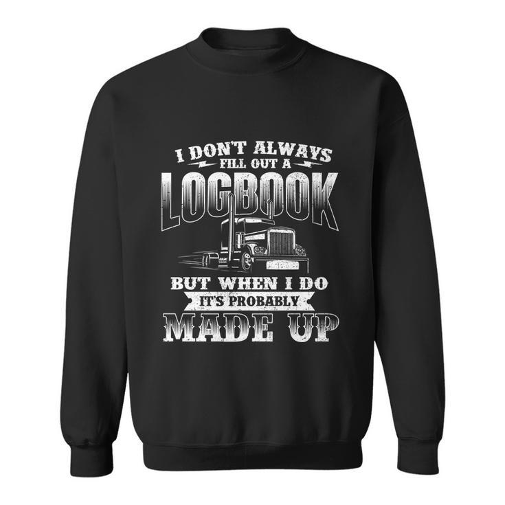 Fill Out A Logbook Gift Semi Truck Driver Trucker Big Rig Gift Sweatshirt