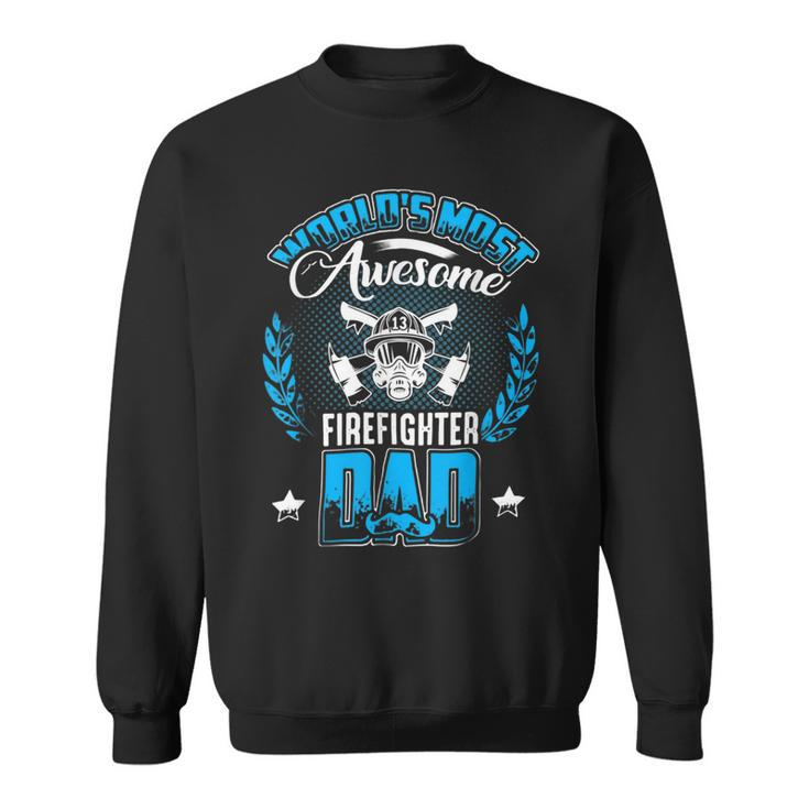 Firefighter Proud Worlds Awesome Firefighter Dad Cool Dad Fathers Day Sweatshirt