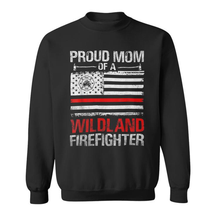 Firefighter Red Line Flag Proud Mom Of A Wildland Firefighter Sweatshirt