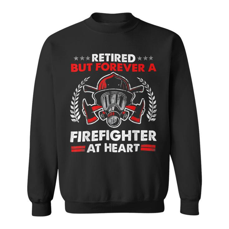 Firefighter Retired But Forever Firefighter At Heart Retirement Sweatshirt