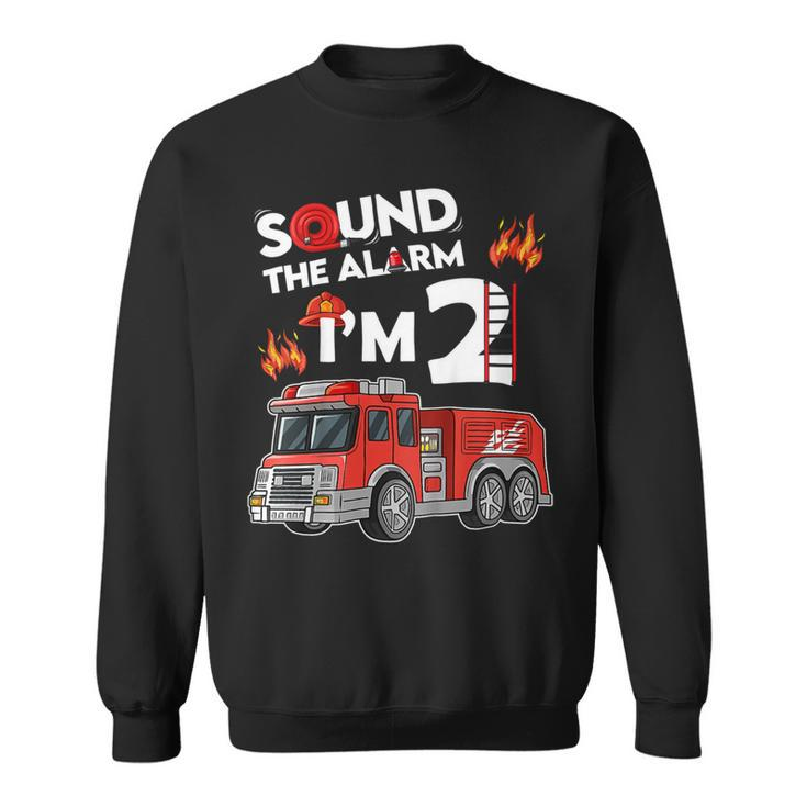 Firefighter Sound The Alarm Im 2 Little Firefighter 2Nd Birthday Sweatshirt