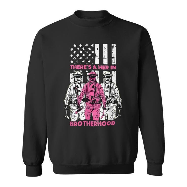 Firefighter Theres A Her In Brotherhood Firefighter Fireman Gift V2 Sweatshirt