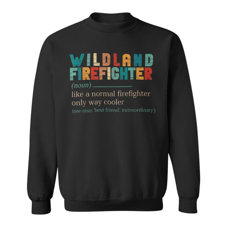 Firefighter Wildland Fire Rescue Department Funny Wildland Firefighter Sweatshirt