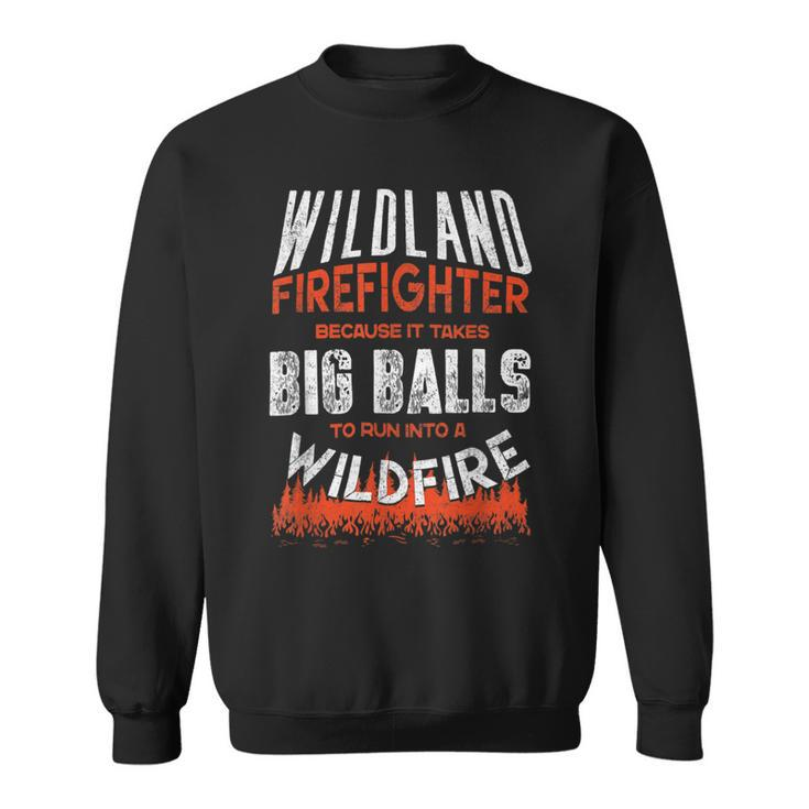 Firefighter Wildland Firefighter Fireman Firefighting Quote V2 Sweatshirt