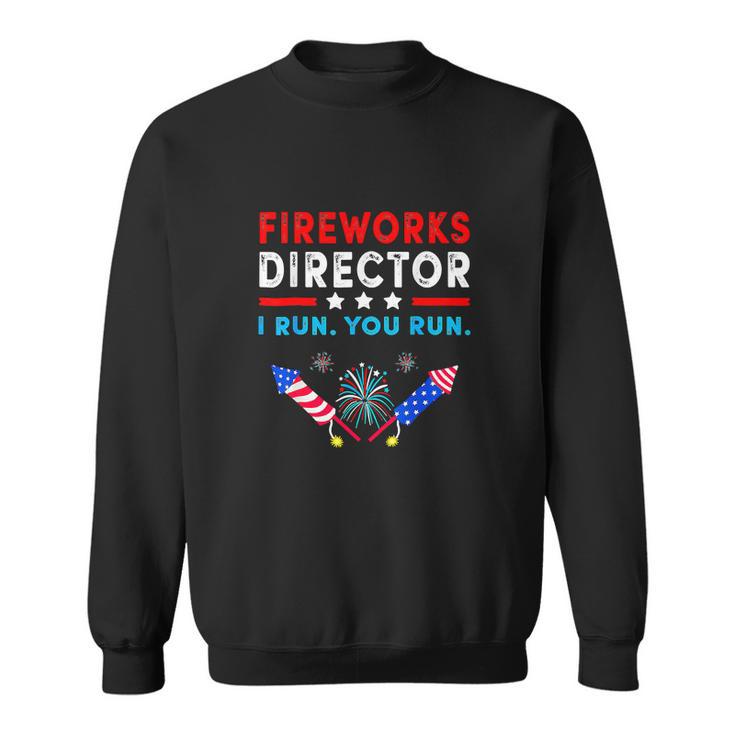 Firework Director Technician I Run You Run Sweatshirt