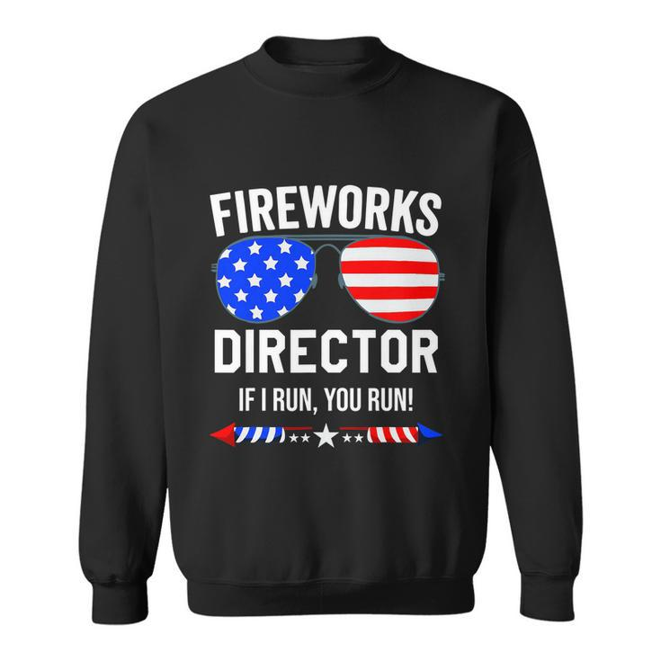 Fireworks Director Shirt Fireworks Director If I Run You Run Sweatshirt