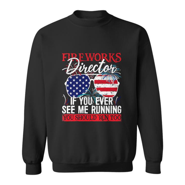 Fireworks Director You See Me Running Patriotic Sweatshirt