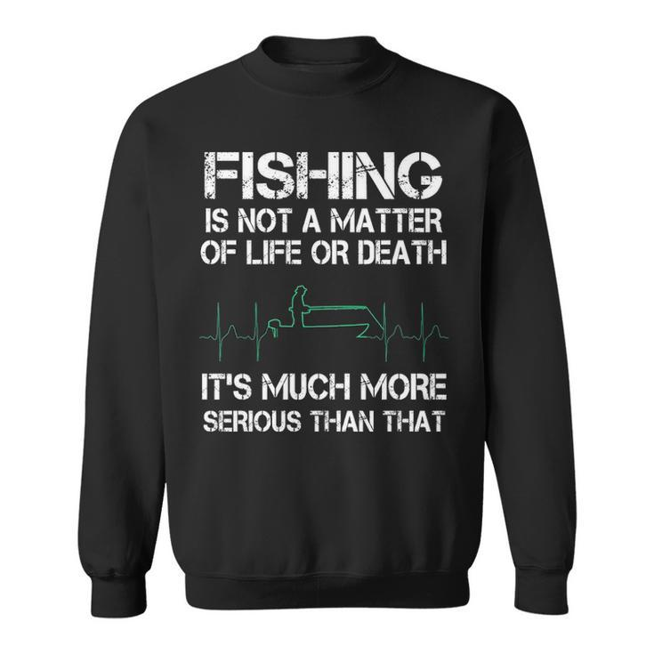 Fishing - Life Or Death Sweatshirt